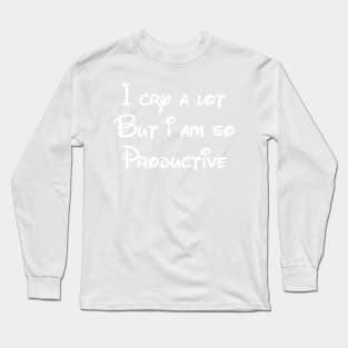 I cry a lot But i am so Productive Long Sleeve T-Shirt